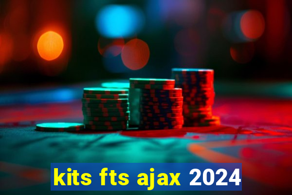 kits fts ajax 2024